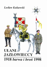 Ułani Jazłowieccy. Barwa i broń 1918-1998