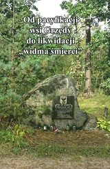 Od pacyfikacji wsi Grzędy do likwidacji "widma śmi