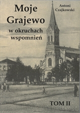 Moje Grajewo w okruchach wspomnień TOM ii