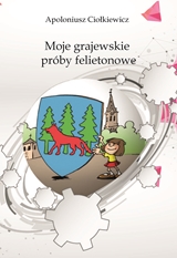 Moje grajewskie próby felietonowe