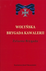 Wołyńska Brygada Kawalerii. Żelazna Brygada